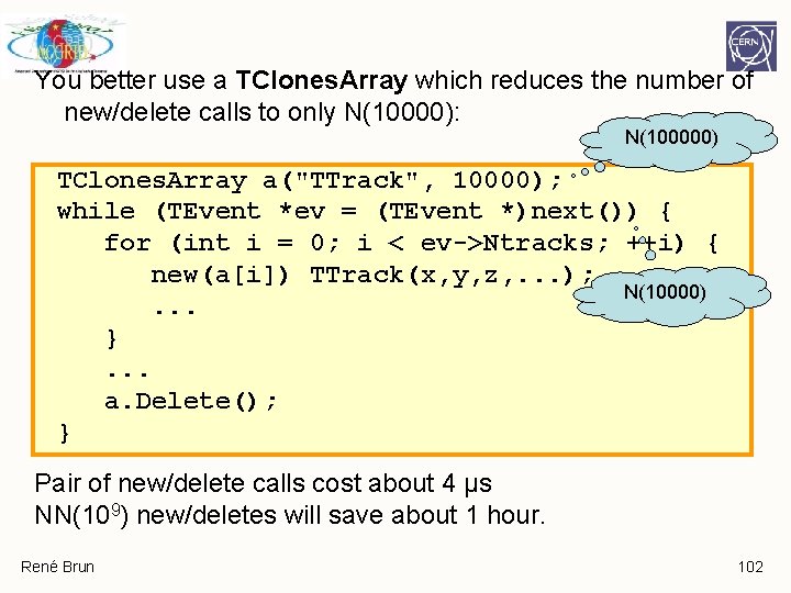 You better use a TClones. Array which reduces the number of new/delete calls to You better use a TClones. Array which reduces the number of new/delete calls to