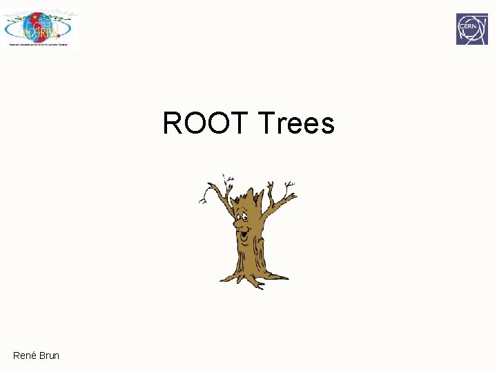 ROOT Trees René Brun ROOT Trees René Brun