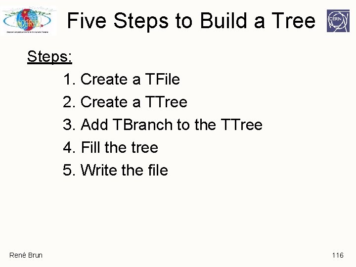 Five Steps to Build a Tree Steps: 1. Create a TFile 2. Create a Five Steps to Build a Tree Steps: 1. Create a TFile 2. Create a