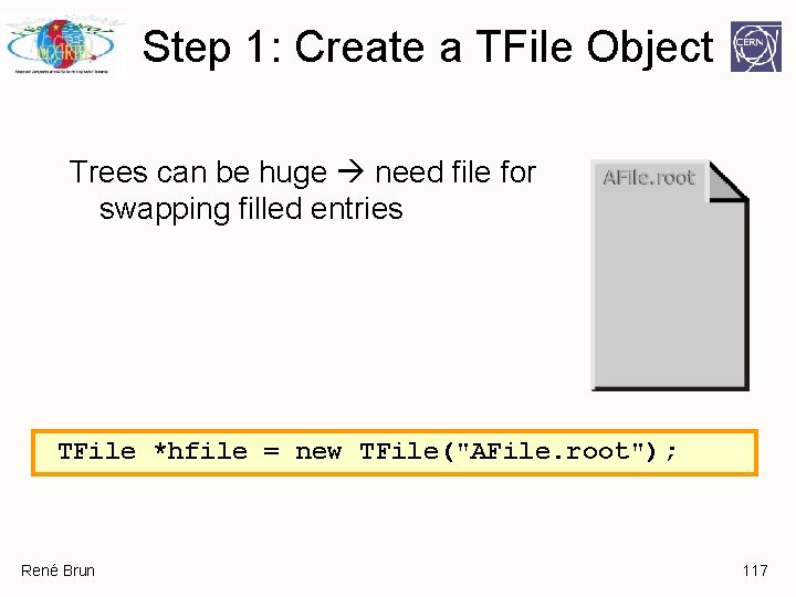 Step 1: Create a TFile Object Trees can be huge need file for swapping Step 1: Create a TFile Object Trees can be huge need file for swapping