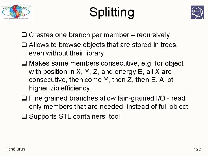 Splitting q Creates one branch per member – recursively q Allows to browse objects Splitting q Creates one branch per member – recursively q Allows to browse objects