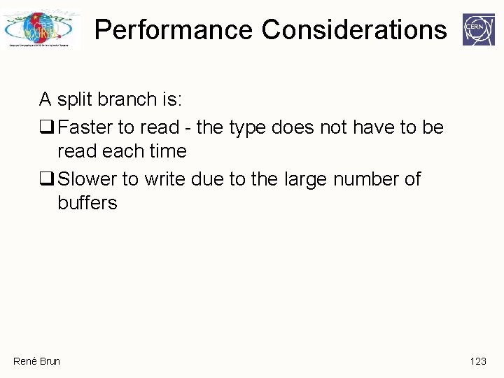 Performance Considerations A split branch is: q Faster to read - the type does Performance Considerations A split branch is: q Faster to read - the type does