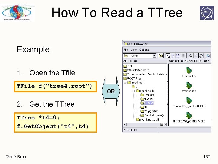 How To Read a TTree Example: 1. Open the Tfile TFile f("tree 4. root") How To Read a TTree Example: 1. Open the Tfile TFile f("tree 4. root")