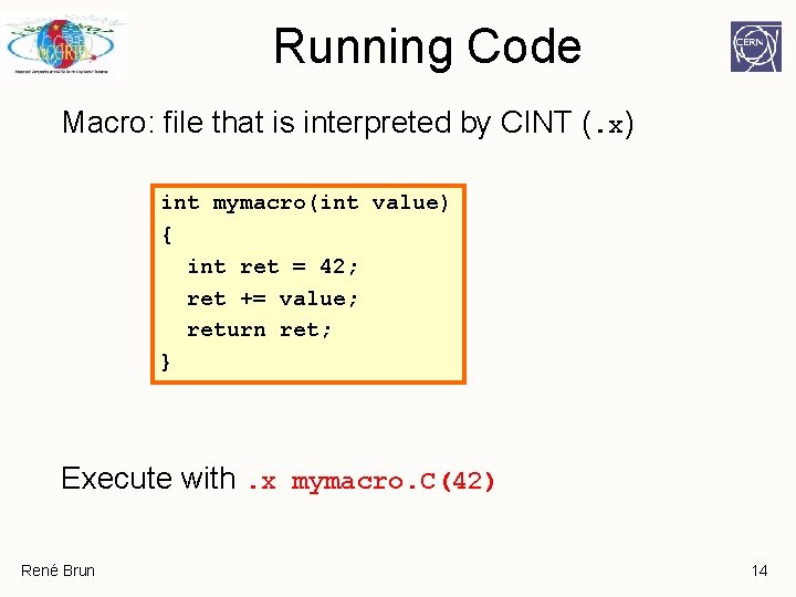 Running Code Macro: file that is interpreted by CINT (. x) int mymacro(int value) Running Code Macro: file that is interpreted by CINT (. x) int mymacro(int value)