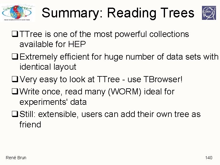 Summary: Reading Trees q TTree is one of the most powerful collections available for Summary: Reading Trees q TTree is one of the most powerful collections available for