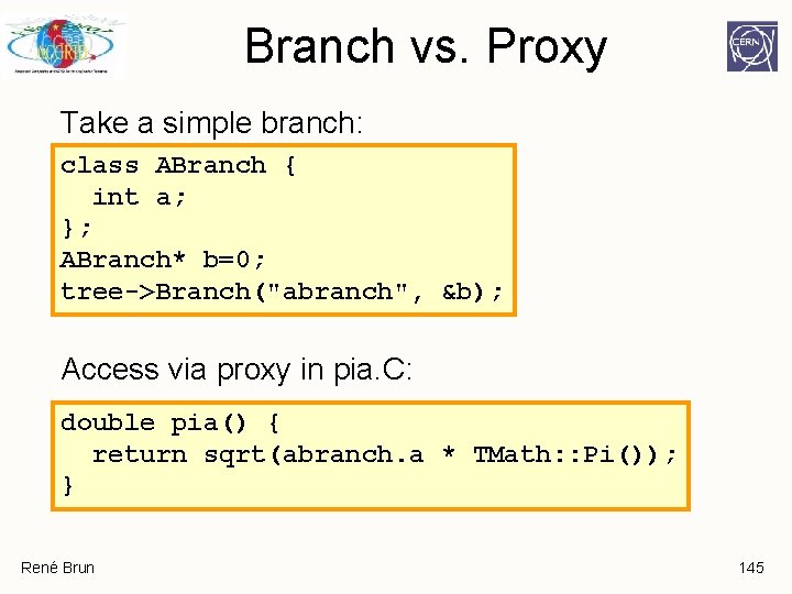 Branch vs. Proxy Take a simple branch: class ABranch { int a; }; ABranch* Branch vs. Proxy Take a simple branch: class ABranch { int a; }; ABranch*