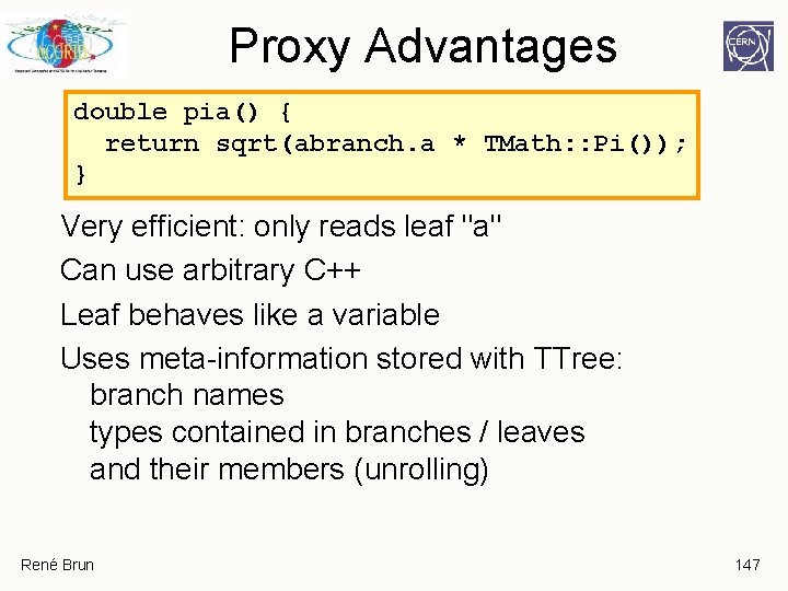 Proxy Advantages double pia() { return sqrt(abranch. a * TMath: : Pi()); } Very Proxy Advantages double pia() { return sqrt(abranch. a * TMath: : Pi()); } Very