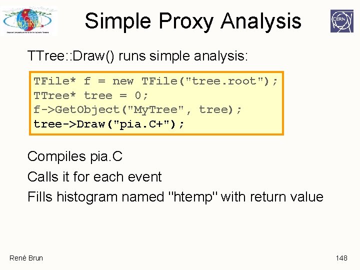 Simple Proxy Analysis TTree: : Draw() runs simple analysis: TFile* f = new TFile("tree. Simple Proxy Analysis TTree: : Draw() runs simple analysis: TFile* f = new TFile("tree.