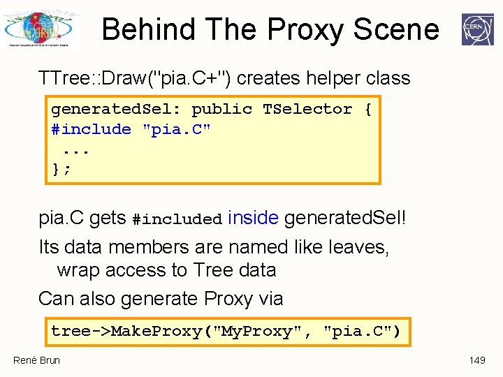 Behind The Proxy Scene TTree: : Draw("pia. C+") creates helper class generated. Sel: public Behind The Proxy Scene TTree: : Draw("pia. C+") creates helper class generated. Sel: public