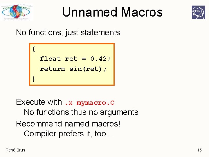 Unnamed Macros No functions, just statements { float ret = 0. 42; return sin(ret); Unnamed Macros No functions, just statements { float ret = 0. 42; return sin(ret);