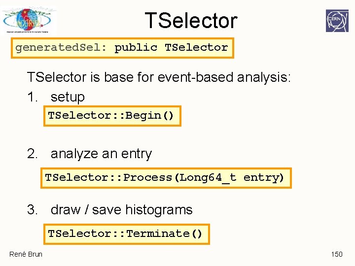 TSelector generated. Sel: public TSelector is base for event-based analysis: 1. setup TSelector: : TSelector generated. Sel: public TSelector is base for event-based analysis: 1. setup TSelector: :