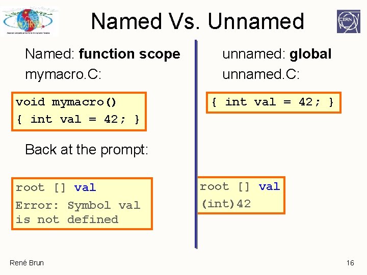 Named Vs. Unnamed Named: function scope mymacro. C: void mymacro() { int val = Named Vs. Unnamed Named: function scope mymacro. C: void mymacro() { int val =