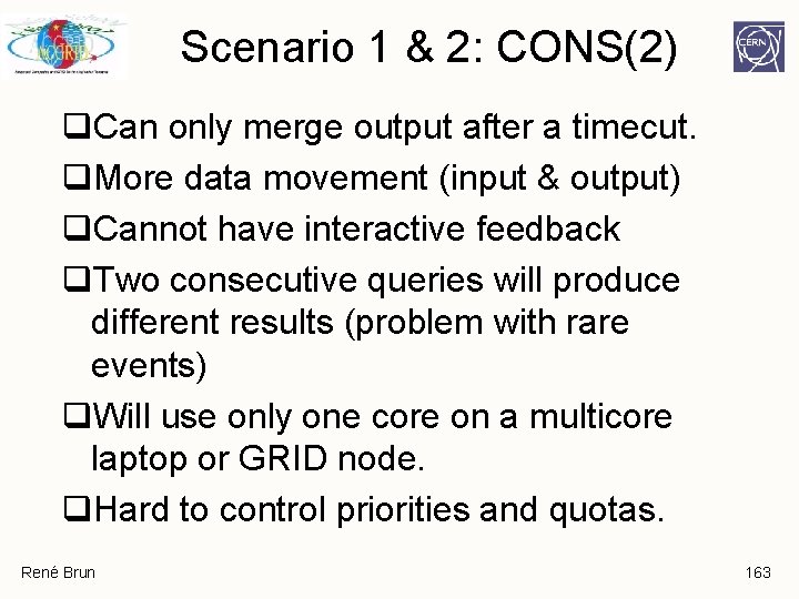 Scenario 1 & 2: CONS(2) q. Can only merge output after a timecut. q. Scenario 1 & 2: CONS(2) q. Can only merge output after a timecut. q.