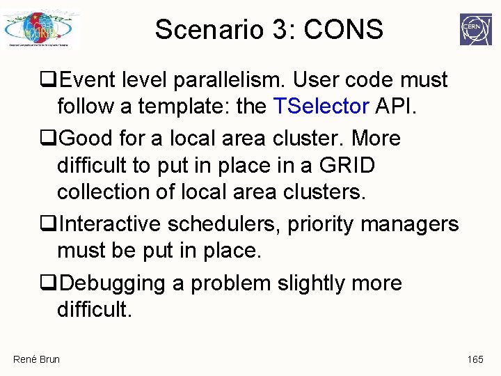 Scenario 3: CONS q. Event level parallelism. User code must follow a template: the Scenario 3: CONS q. Event level parallelism. User code must follow a template: the