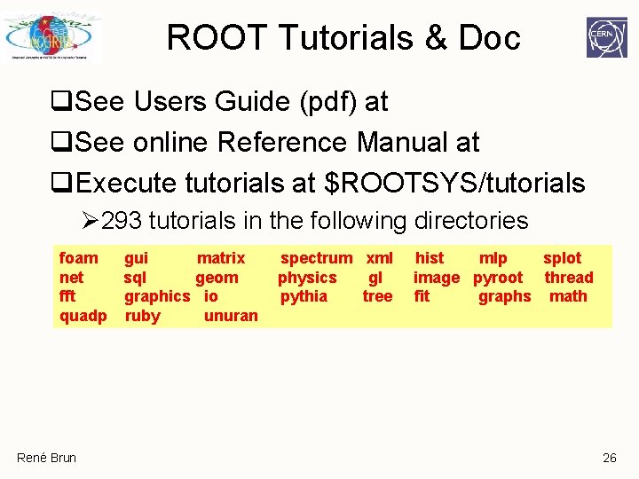 ROOT Tutorials & Doc q. See Users Guide (pdf) at q. See online Reference ROOT Tutorials & Doc q. See Users Guide (pdf) at q. See online Reference
