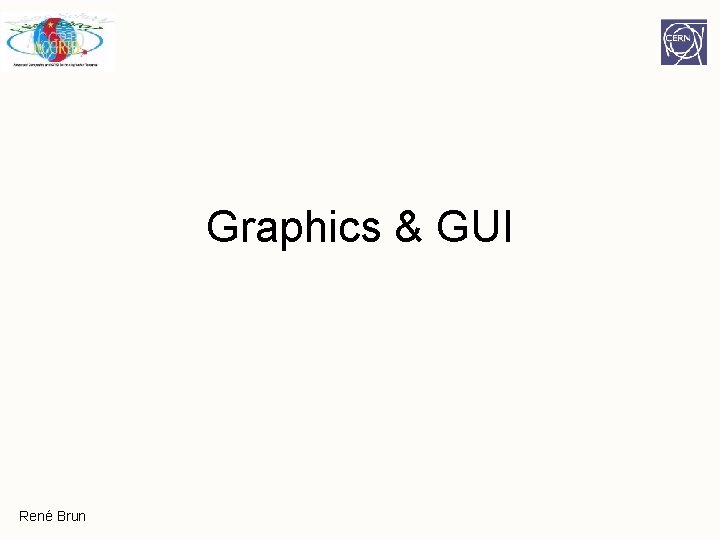 Graphics & GUI René Brun Graphics & GUI René Brun