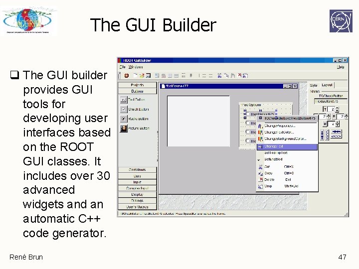 The GUI Builder q The GUI builder provides GUI tools for developing user interfaces The GUI Builder q The GUI builder provides GUI tools for developing user interfaces