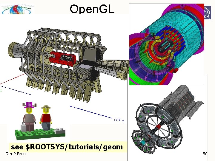 Open. GL see $ROOTSYS/tutorials/geom René Brun 50 Open. GL see $ROOTSYS/tutorials/geom René Brun 50