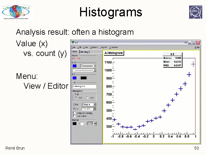 Histograms Analysis result: often a histogram Value (x) vs. count (y) Menu: View / Histograms Analysis result: often a histogram Value (x) vs. count (y) Menu: View /