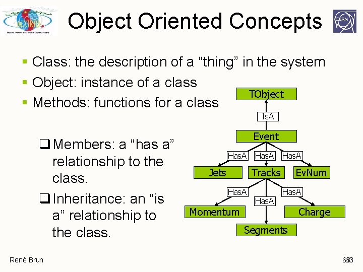 Object Oriented Concepts § Class: the description of a “thing” in the system § Object Oriented Concepts § Class: the description of a “thing” in the system §