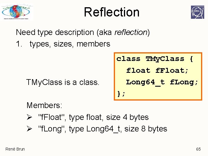 Reflection Need type description (aka reflection) 1. types, sizes, members TMy. Class is a Reflection Need type description (aka reflection) 1. types, sizes, members TMy. Class is a
