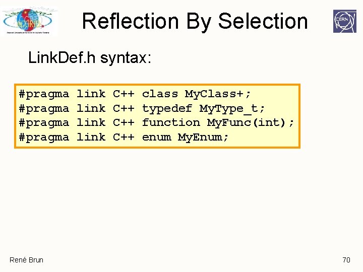 Reflection By Selection Link. Def. h syntax: #pragma René Brun link C++ C++ class Reflection By Selection Link. Def. h syntax: #pragma René Brun link C++ C++ class