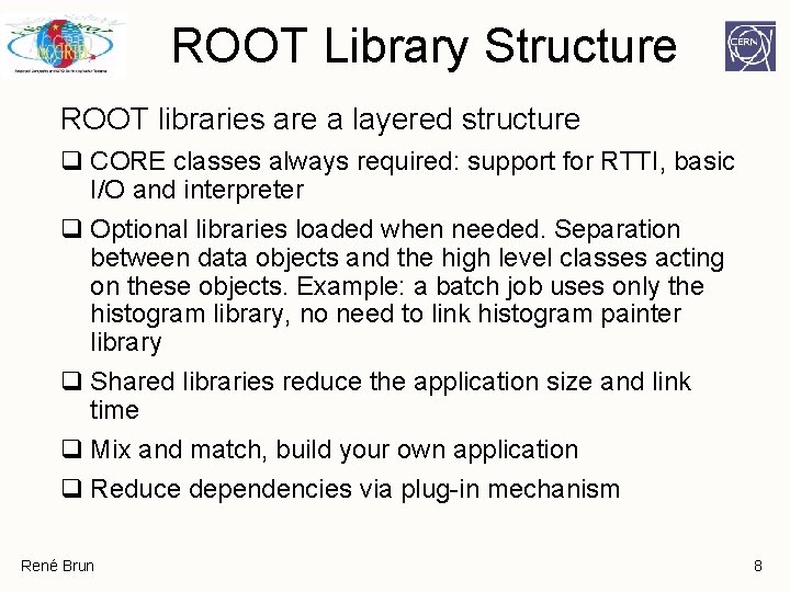ROOT Library Structure ROOT libraries are a layered structure q CORE classes always required: ROOT Library Structure ROOT libraries are a layered structure q CORE classes always required: