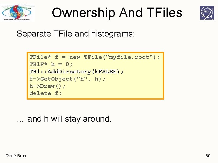 Ownership And TFiles Separate TFile and histograms: TFile* f = new TFile("myfile. root"); TH Ownership And TFiles Separate TFile and histograms: TFile* f = new TFile("myfile. root"); TH