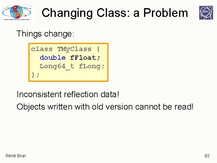 Changing Class: a Problem Things change: class TMy. Class { double f. Float; Long Changing Class: a Problem Things change: class TMy. Class { double f. Float; Long