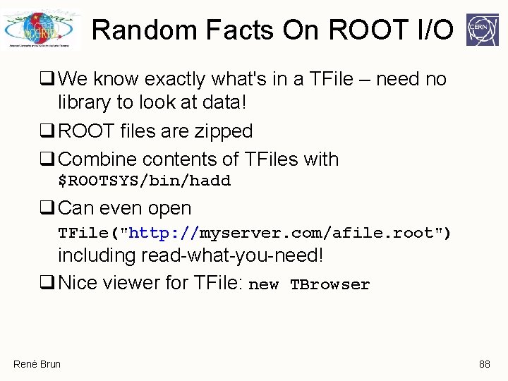 Random Facts On ROOT I/O q We know exactly what's in a TFile – Random Facts On ROOT I/O q We know exactly what's in a TFile –