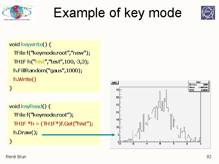 Example of key mode void keywrite() { TFile f(“keymode. root”, ”new”); TH 1 F Example of key mode void keywrite() { TFile f(“keymode. root”, ”new”); TH 1 F