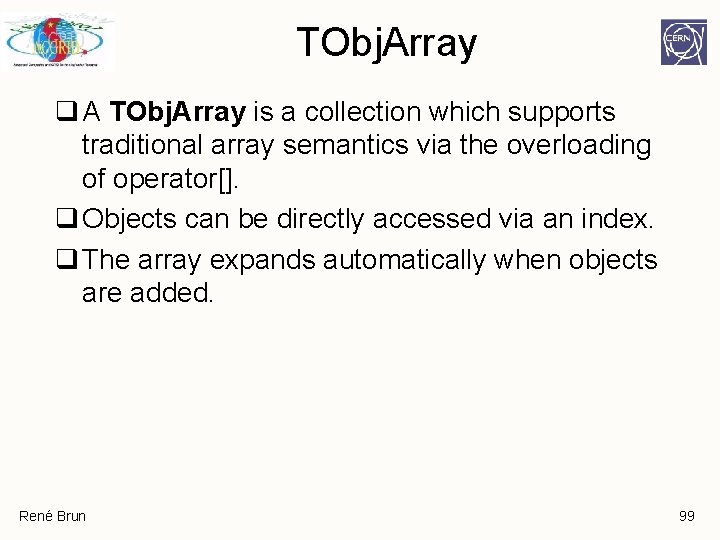 TObj. Array q A TObj. Array is a collection which supports traditional array semantics TObj. Array q A TObj. Array is a collection which supports traditional array semantics