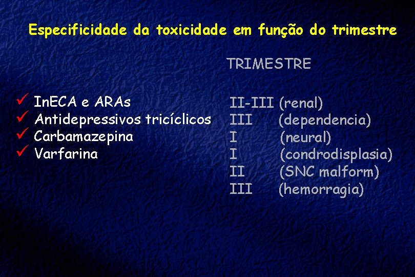 Especificidade da toxicidade em função do trimestre TRIMESTRE ü In. ECA e ARAs ü