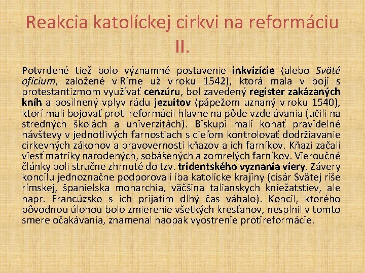 Reakcia katolíckej cirkvi na reformáciu II. Potvrdené tiež bolo významné postavenie inkvizície (alebo Sväté