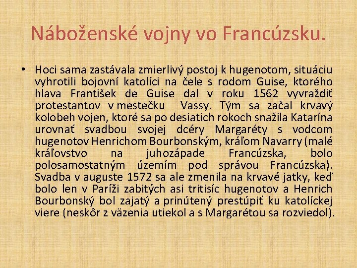 Náboženské vojny vo Francúzsku. • Hoci sama zastávala zmierlivý postoj k hugenotom, situáciu vyhrotili