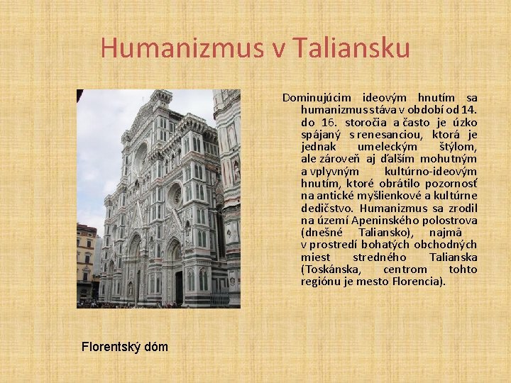 Humanizmus v Taliansku Dominujúcim ideovým hnutím sa humanizmus stáva v období od 14. do