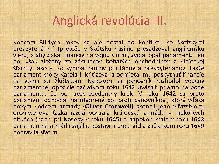 Anglická revolúcia III. Koncom 30 -tych rokov sa ale dostal do konfliktu so škótskymi