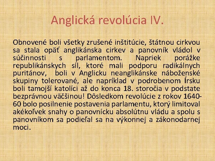 Anglická revolúcia IV. Obnovené boli všetky zrušené inštitúcie, štátnou cirkvou sa stala opäť anglikánska