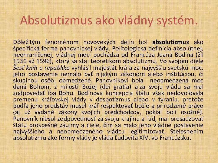 Absolutizmus ako vládny systém. Dôležitým fenoménom novovekých dejín bol absolutizmus ako špecifická forma panovníckej