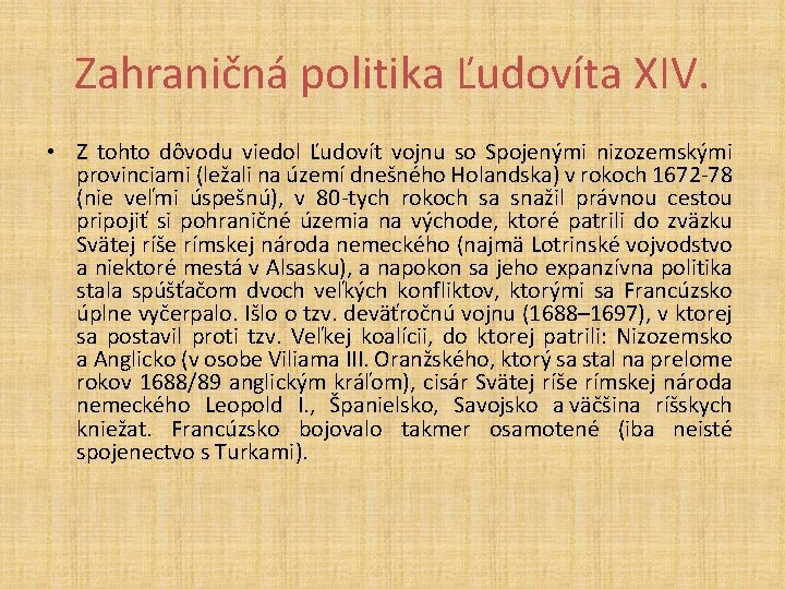 Zahraničná politika Ľudovíta XIV. • Z tohto dôvodu viedol Ľudovít vojnu so Spojenými nizozemskými