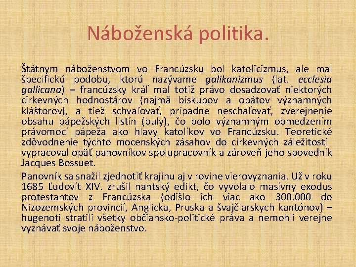 Náboženská politika. Štátnym náboženstvom vo Francúzsku bol katolicizmus, ale mal špecifickú podobu, ktorú nazývame