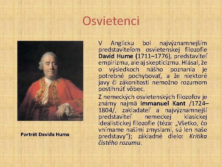 Osvietenci Portrét Davida Huma V Anglicku bol najvýznamnejším predstaviteľom osvietenskej filozofie David Hume (1711–