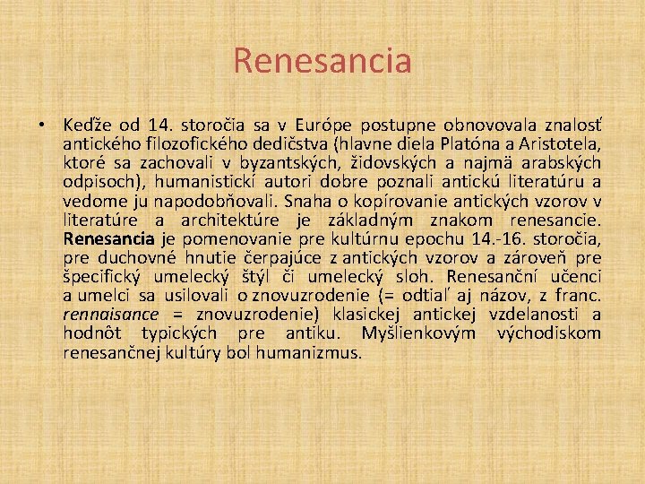 Renesancia • Keďže od 14. storočia sa v Európe postupne obnovovala znalosť antického filozofického