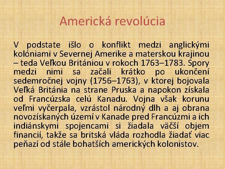 Americká revolúcia V podstate išlo o konflikt medzi anglickými kolóniami v Severnej Amerike a