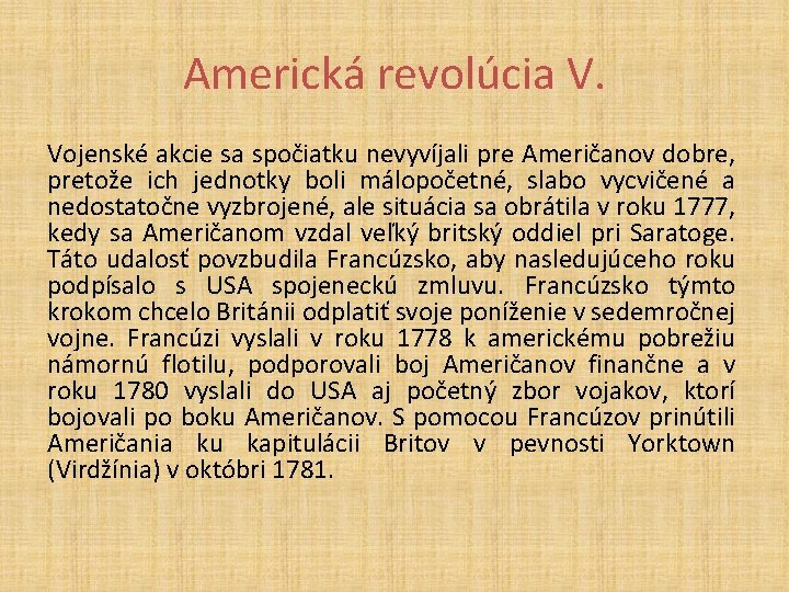 Americká revolúcia V. Vojenské akcie sa spočiatku nevyvíjali pre Američanov dobre, pretože ich jednotky