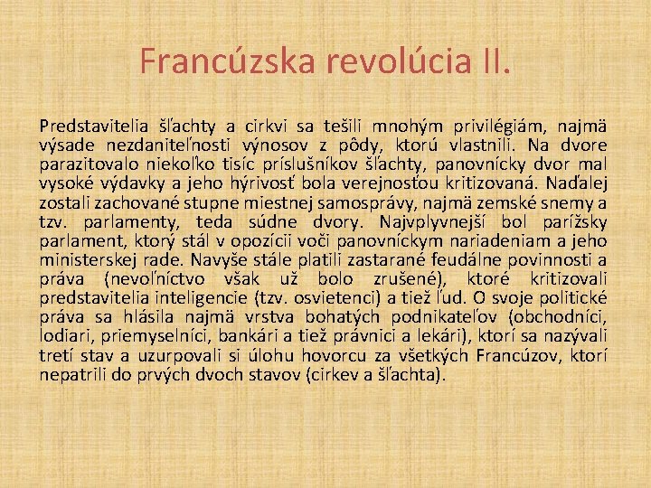 Francúzska revolúcia II. Predstavitelia šľachty a cirkvi sa tešili mnohým privilégiám, najmä výsade nezdaniteľnosti