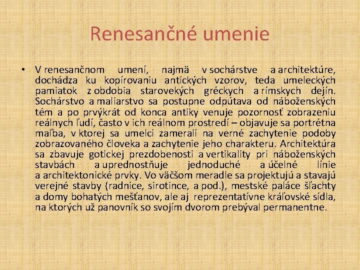 Renesančné umenie • V renesančnom umení, najmä v sochárstve a architektúre, dochádza ku kopírovaniu