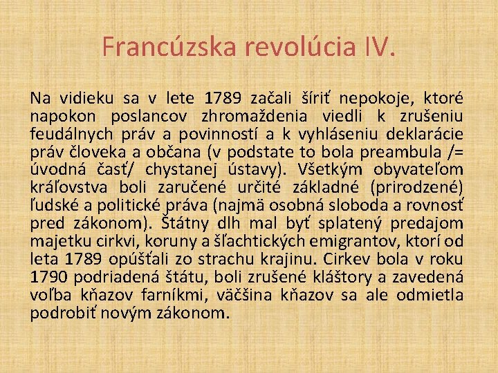 Francúzska revolúcia IV. Na vidieku sa v lete 1789 začali šíriť nepokoje, ktoré napokon