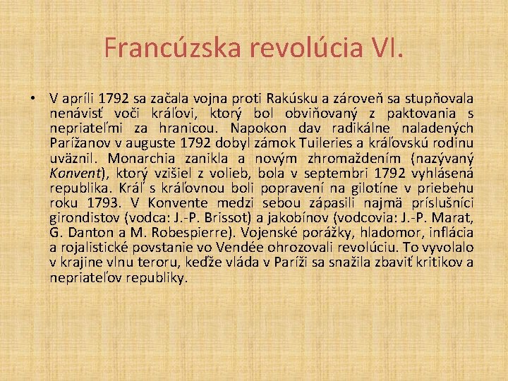 Francúzska revolúcia VI. • V apríli 1792 sa začala vojna proti Rakúsku a zároveň