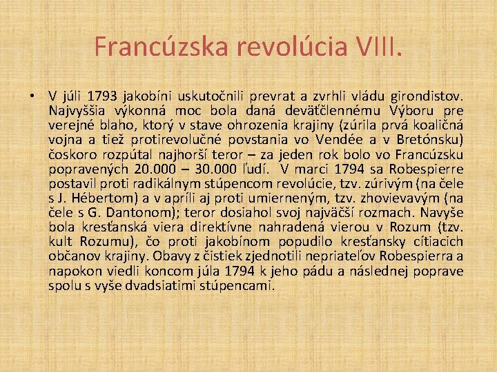 Francúzska revolúcia VIII. • V júli 1793 jakobíni uskutočnili prevrat a zvrhli vládu girondistov.